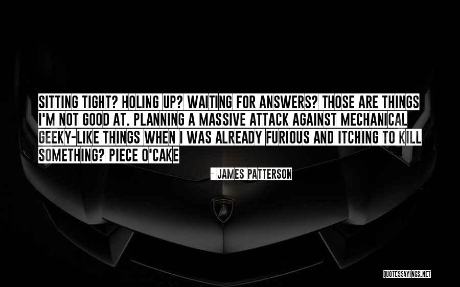 Good Geeky Quotes By James Patterson