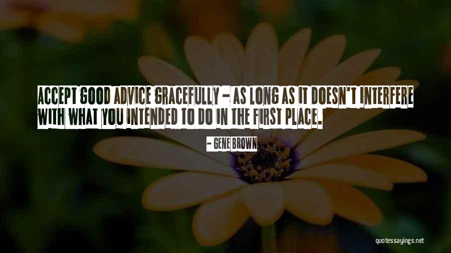 Good Gene Quotes By Gene Brown Good Gene Quotes By Gene Brown