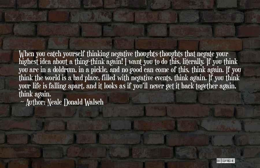 Good Get Back Together Quotes By Neale Donald Walsch