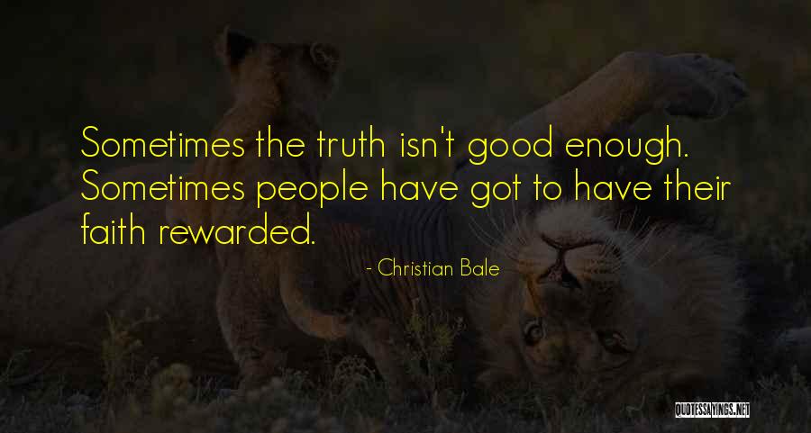 Good Get Rewarded Quotes By Christian Bale Good Get Rewarded Quotes By Christian Bale