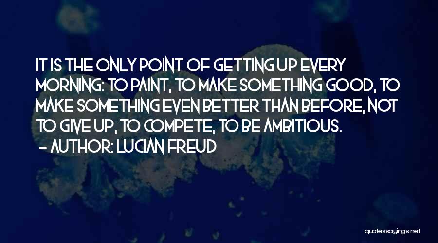 Good Getting Even Quotes By Lucian Freud