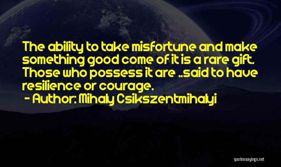 Good Gift Quotes By Mihaly Csikszentmihalyi