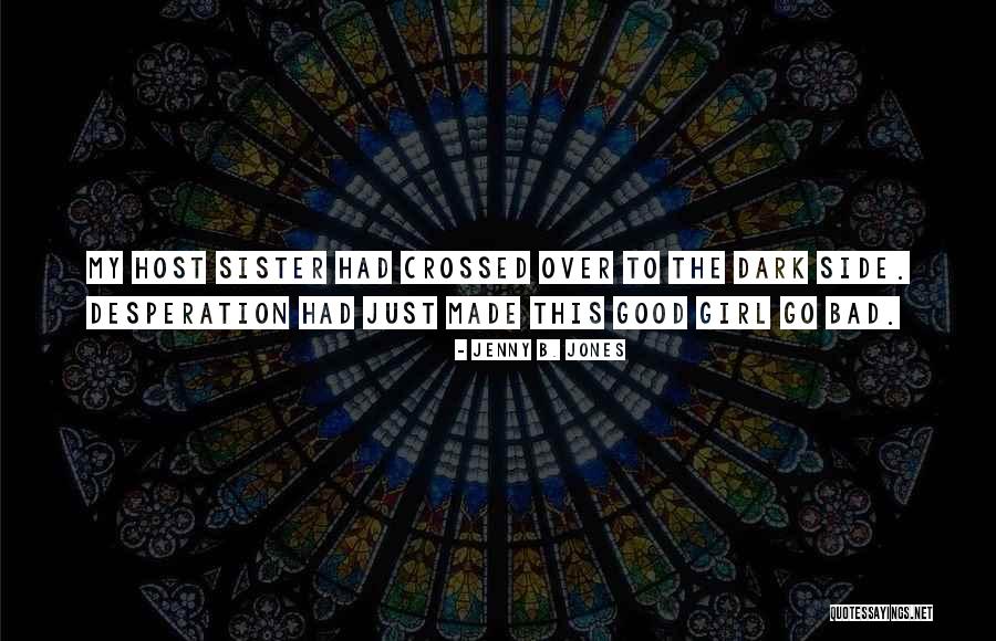 Good Girl Bad Good Quotes By Jenny B. Jones Good Girl Bad Good Quotes By Jenny B. Jones
