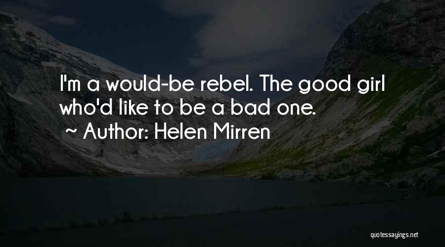 Good Girl Going Bad Quotes By Helen Mirren