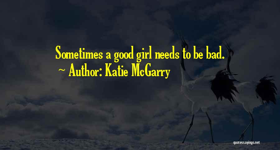 Good Girl Going Bad Quotes By Katie McGarry
