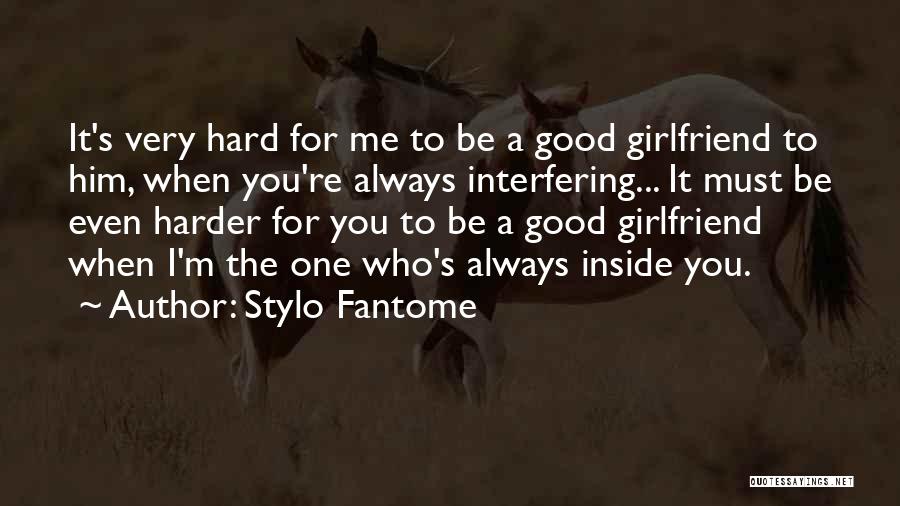 Good Girlfriend Quotes By Stylo Fantome