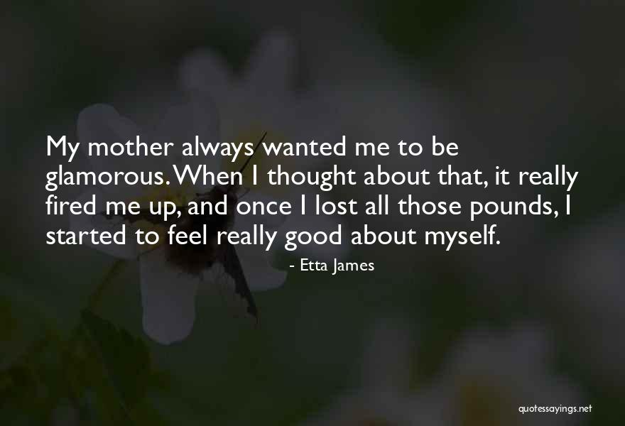 Good Glamorous Quotes By Etta James