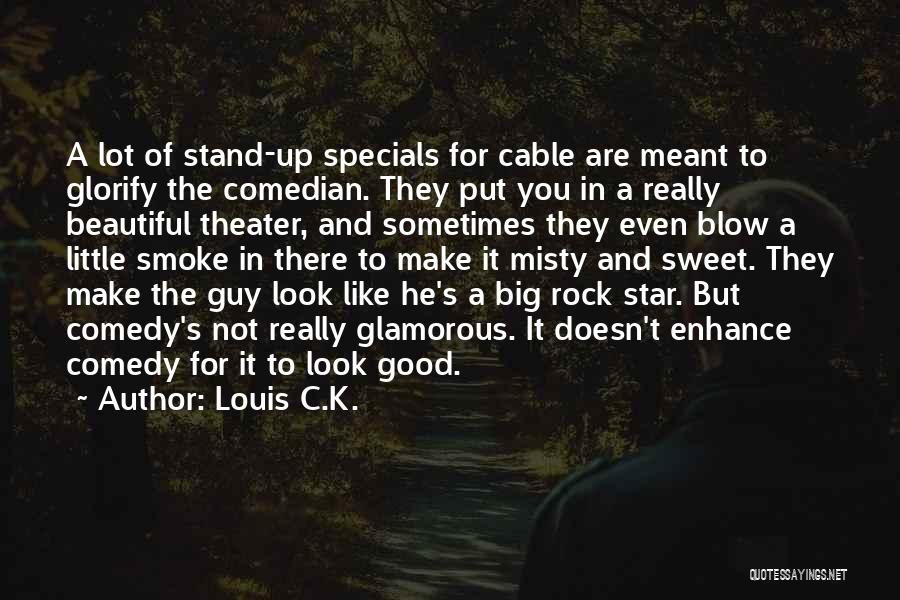 Good Glamorous Quotes By Louis C.K.