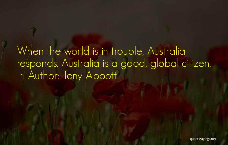 Good Global Citizen Quotes By Tony Abbott