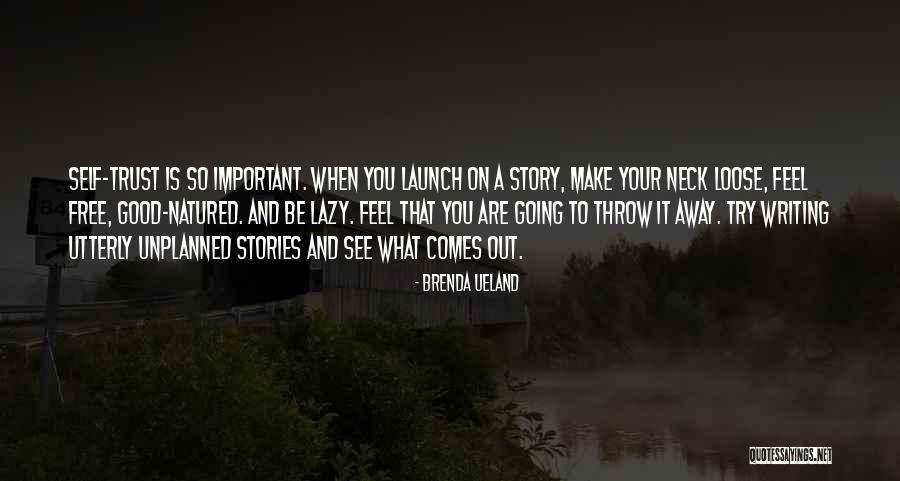 Good Going Away Quotes By Brenda Ueland Good Going Away Quotes By Brenda Ueland