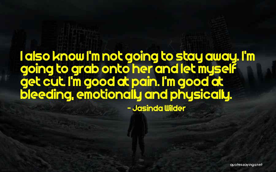 Good Going Away Quotes By Jasinda Wilder Good Going Away Quotes By Jasinda Wilder