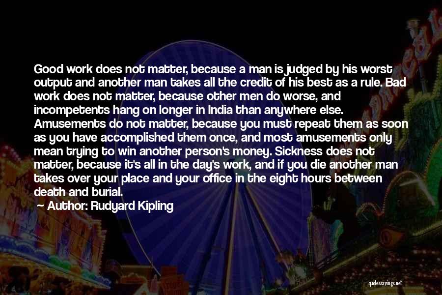 Good Going Away Work Quotes By Rudyard Kipling
