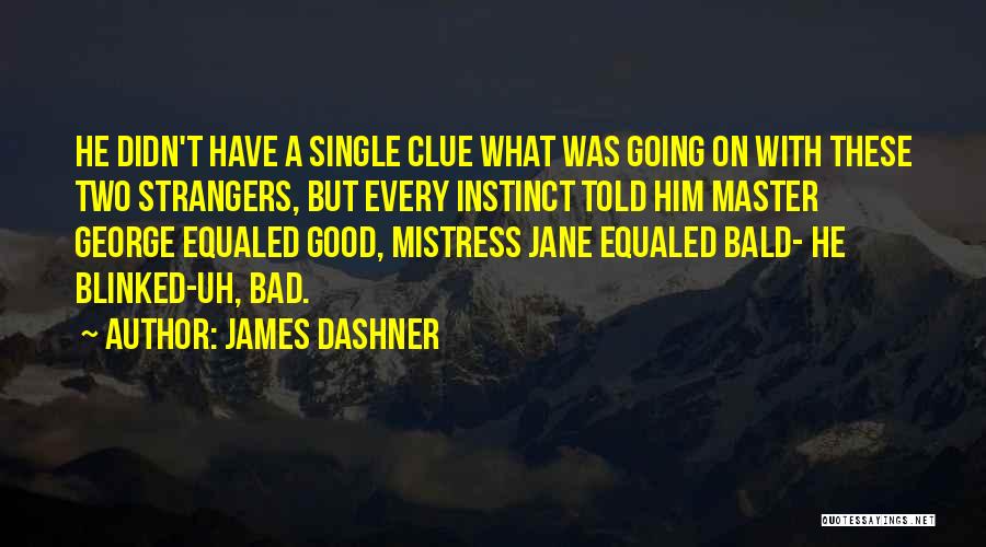 Good Going Bad Quotes By James Dashner