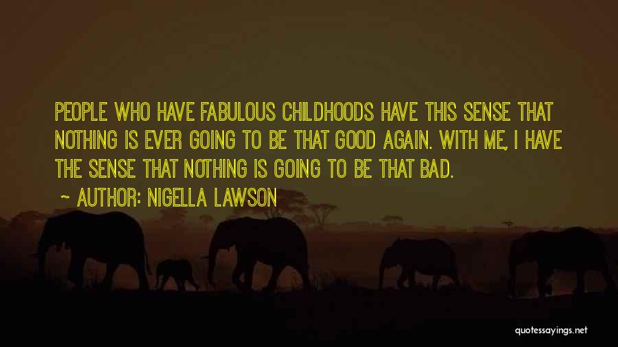 Good Going Bad Quotes By Nigella Lawson