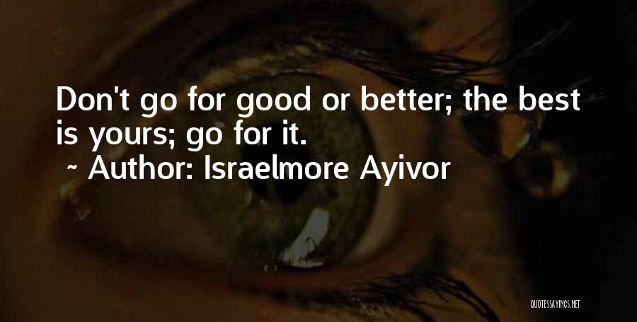 Good Gold Quotes By Israelmore Ayivor