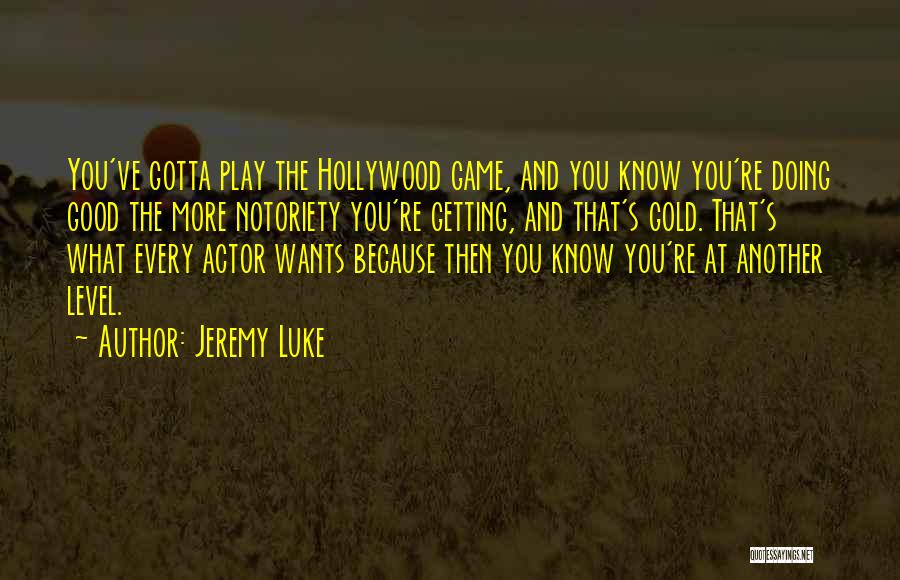 Good Gold Quotes By Jeremy Luke