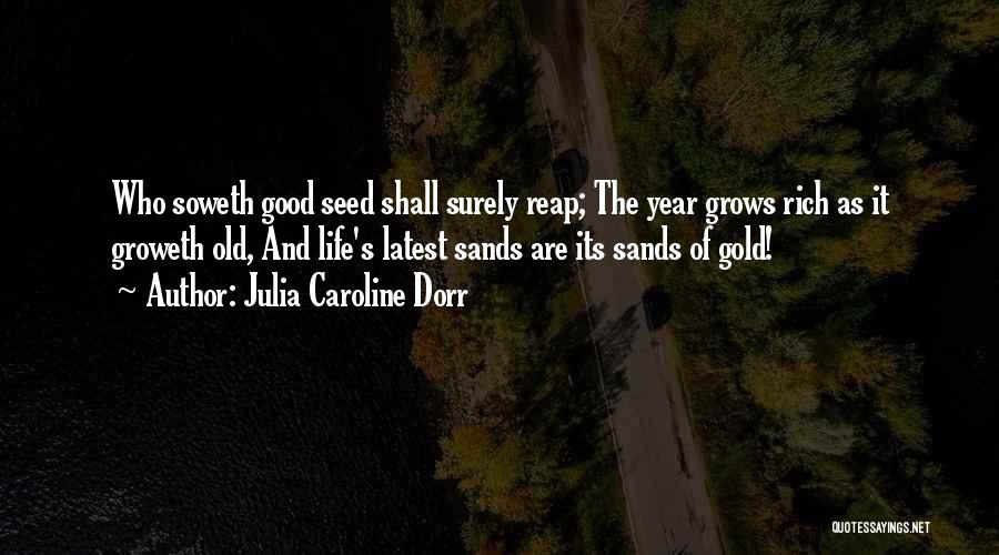 Good Gold Quotes By Julia Caroline Dorr