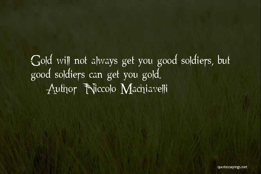 Good Gold Quotes By Niccolo Machiavelli