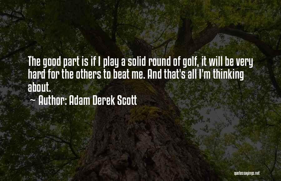 Good Golf Quotes By Adam Derek Scott