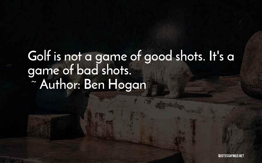 Good Golf Quotes By Ben Hogan