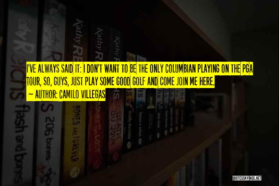Good Golf Quotes By Camilo Villegas