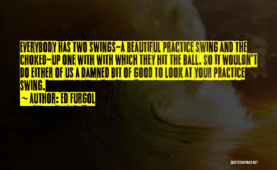 Good Golf Quotes By Ed Furgol