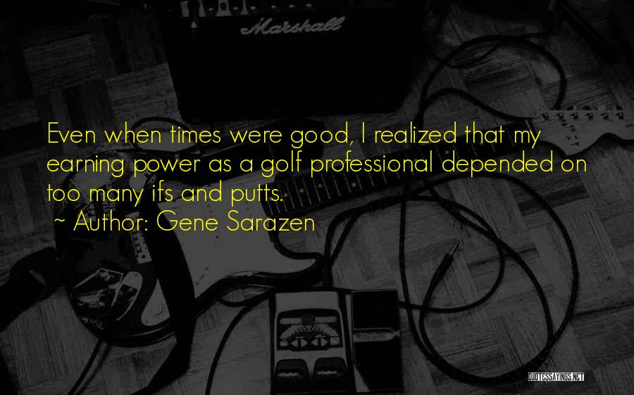 Good Golf Quotes By Gene Sarazen