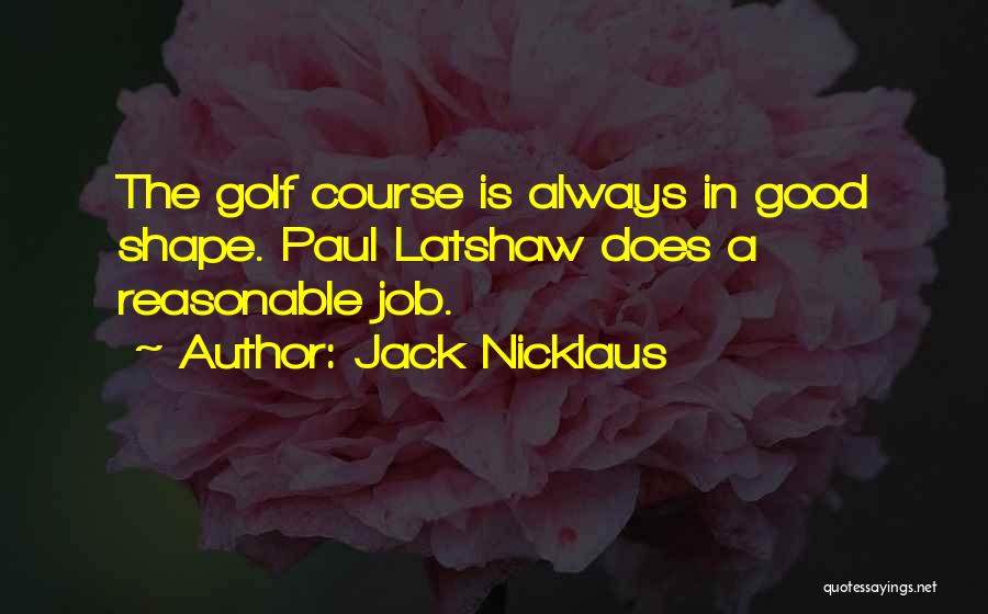 Good Golf Quotes By Jack Nicklaus