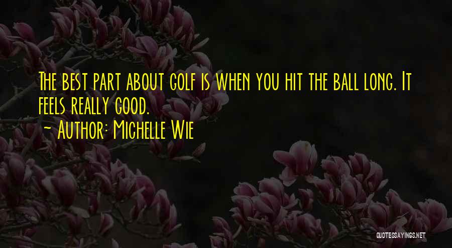 Good Golf Quotes By Michelle Wie