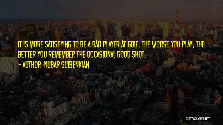 Good Golf Quotes By Nubar Gulbenkian