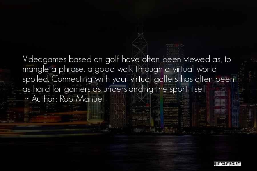 Good Golf Quotes By Rob Manuel
