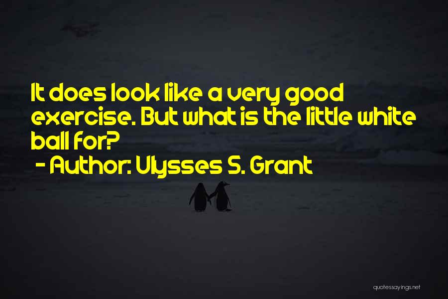 Good Golf Quotes By Ulysses S. Grant