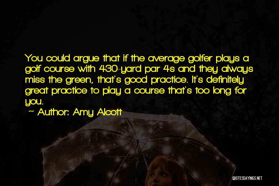 Good Golfer Quotes By Amy Alcott