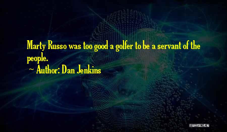 Good Golfer Quotes By Dan Jenkins