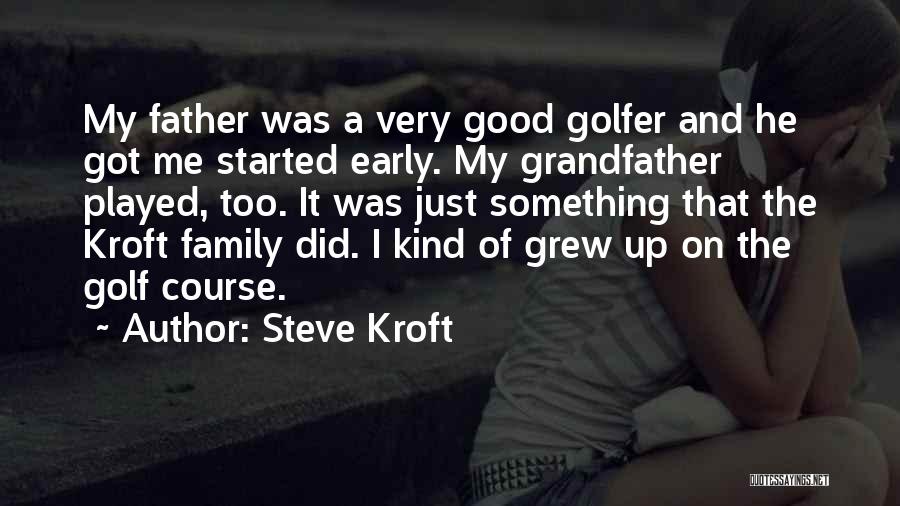 Good Golfer Quotes By Steve Kroft