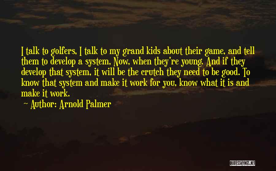 Good Golfers Quotes By Arnold Palmer