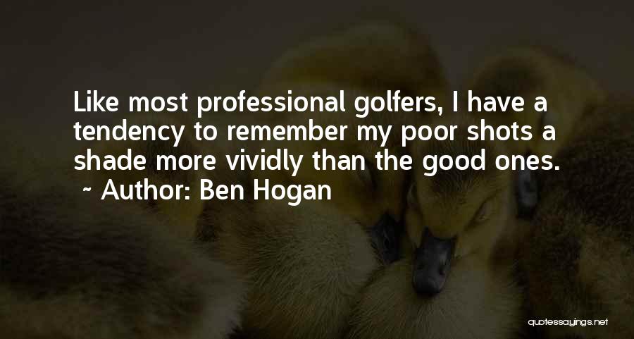 Good Golfers Quotes By Ben Hogan