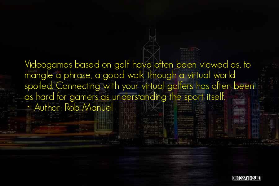 Good Golfers Quotes By Rob Manuel