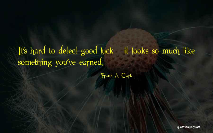 Good Good Luck Quotes By Frank A. Clark Good Good Luck Quotes By Frank A. Clark