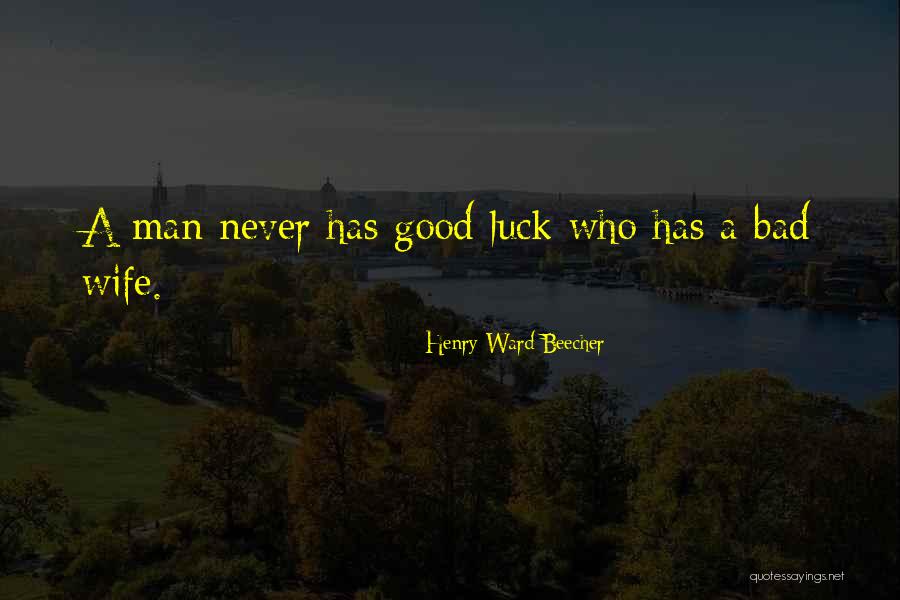 Good Good Luck Quotes By Henry Ward Beecher Good Good Luck Quotes By Henry Ward Beecher