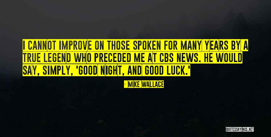 Good Good Luck Quotes By Mike Wallace Good Good Luck Quotes By Mike Wallace