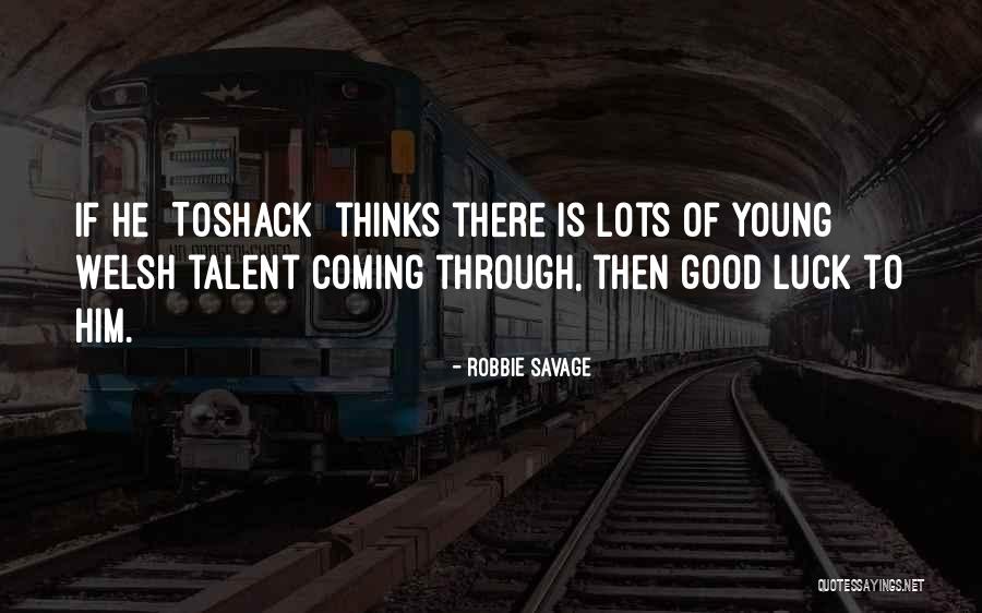 Good Good Luck Quotes By Robbie Savage Good Good Luck Quotes By Robbie Savage