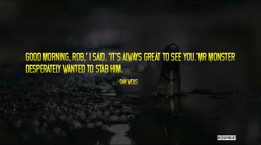 Good Good Morning Quotes By Dan Wells Good Good Morning Quotes By Dan Wells