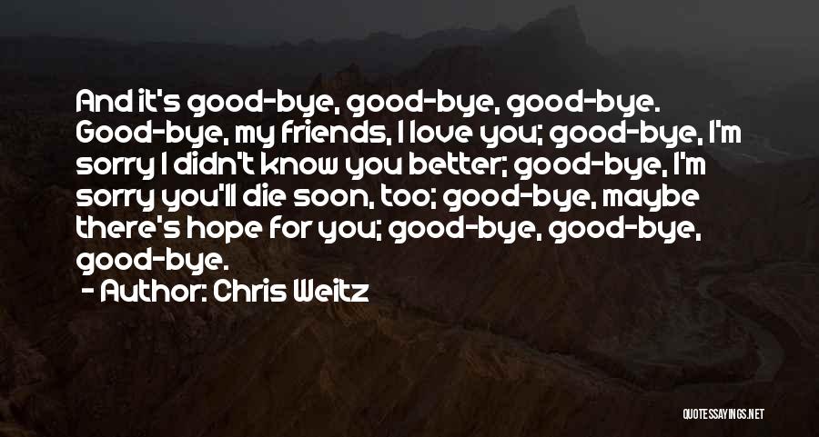 Good Goodbye Quotes By Chris Weitz