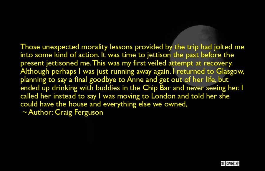 Good Goodbye Quotes By Craig Ferguson