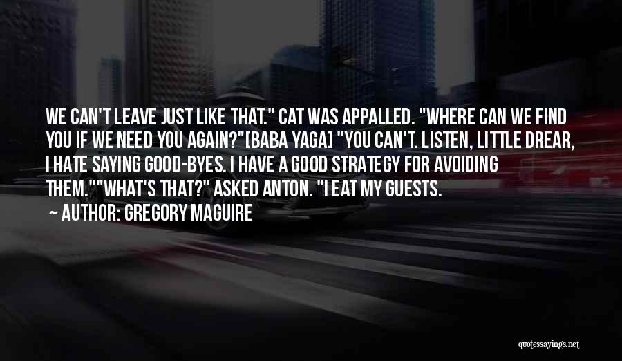 Good Goodbye Quotes By Gregory Maguire