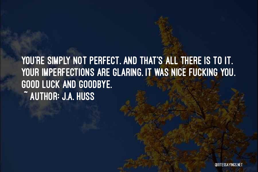 Good Goodbye Quotes By J.A. Huss