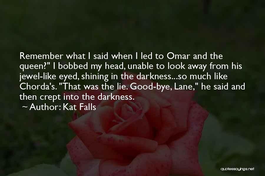 Good Goodbye Quotes By Kat Falls