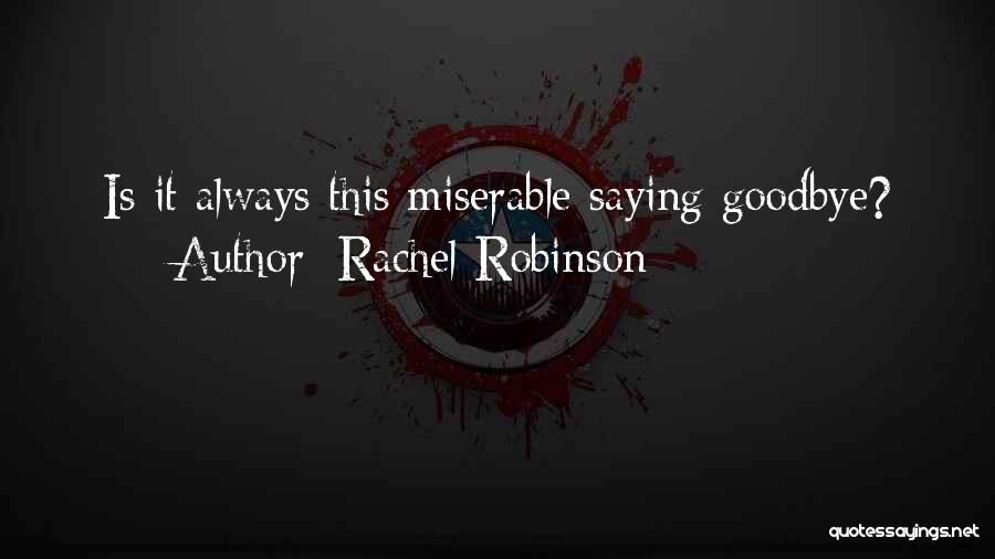 Good Goodbye Quotes By Rachel Robinson