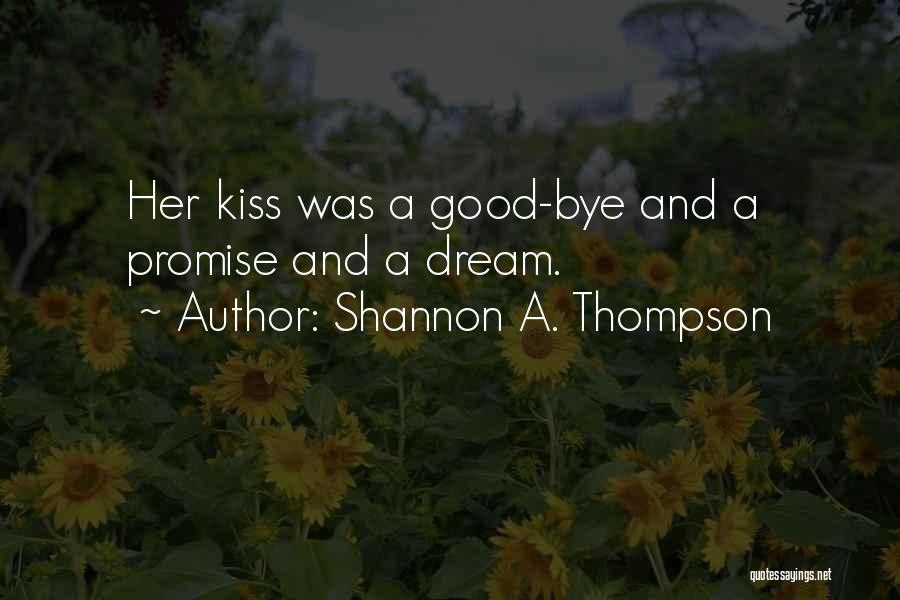 Good Goodbye Quotes By Shannon A. Thompson